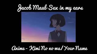 Video thumbnail of "Jacob Maul- Sex in my ears (slowed & reverbed)"