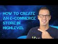 How to create an ecommerce store in highlevel