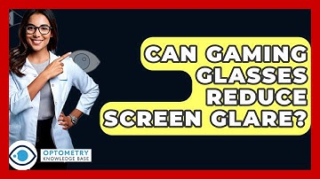 Can Gaming Glasses Reduce Screen Glare? - Optometry Knowledge Base