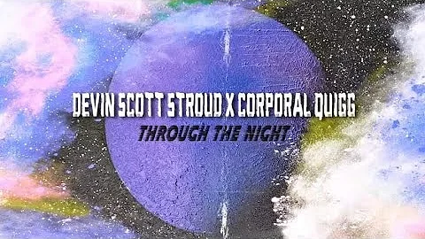 Through The Night by Devin Scott Stroud & Corporal Quigg