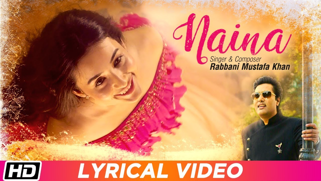 Naina  Lyrical Video  Rabbani Mustafa Khan  Love Song