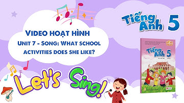 VIDEO HOẠT HÌNH LỚP 5 - Unit 7 - Song: What school activities does she like?