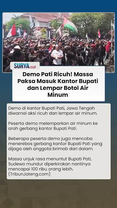 Detik-detik Demo Pati Ricuh! Massa Paksa Masuk Kantor Bupati Pati Sambil Lempar Air Minum