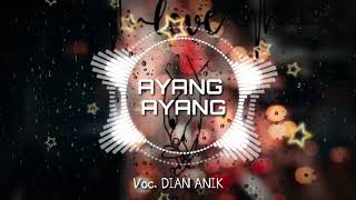 AYANG AYANG  Voc. Dian Anik