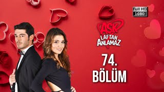 Aşk Laftan Anlamaz 74. Bölüm (1080p)