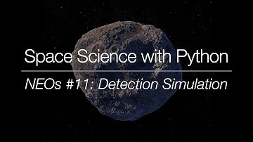 Space Science with Python - Near-Earth Objects #11: Detection Simulation