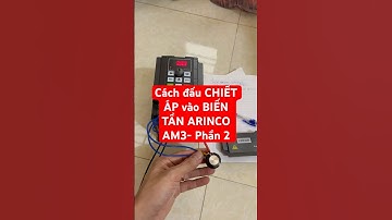 Cách đấu CHIẾT ÁP vào BIẾN TẦN ARINCO AM3- Phần 2