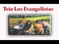 Trio Los Evangelistas-Oh mi Señor