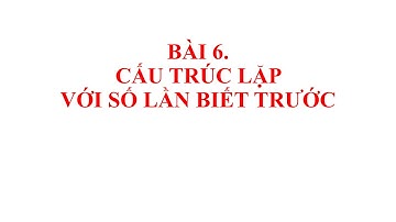Tin học 5 - Bài 6. Cấu trúc lặp với số lần biết trước (Scratch)
