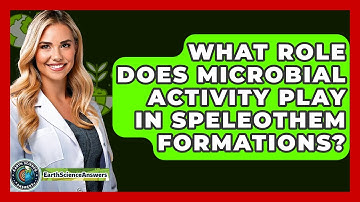 What Role Does Microbial Activity Play In Speleothem Formations? - Earth Science Answers