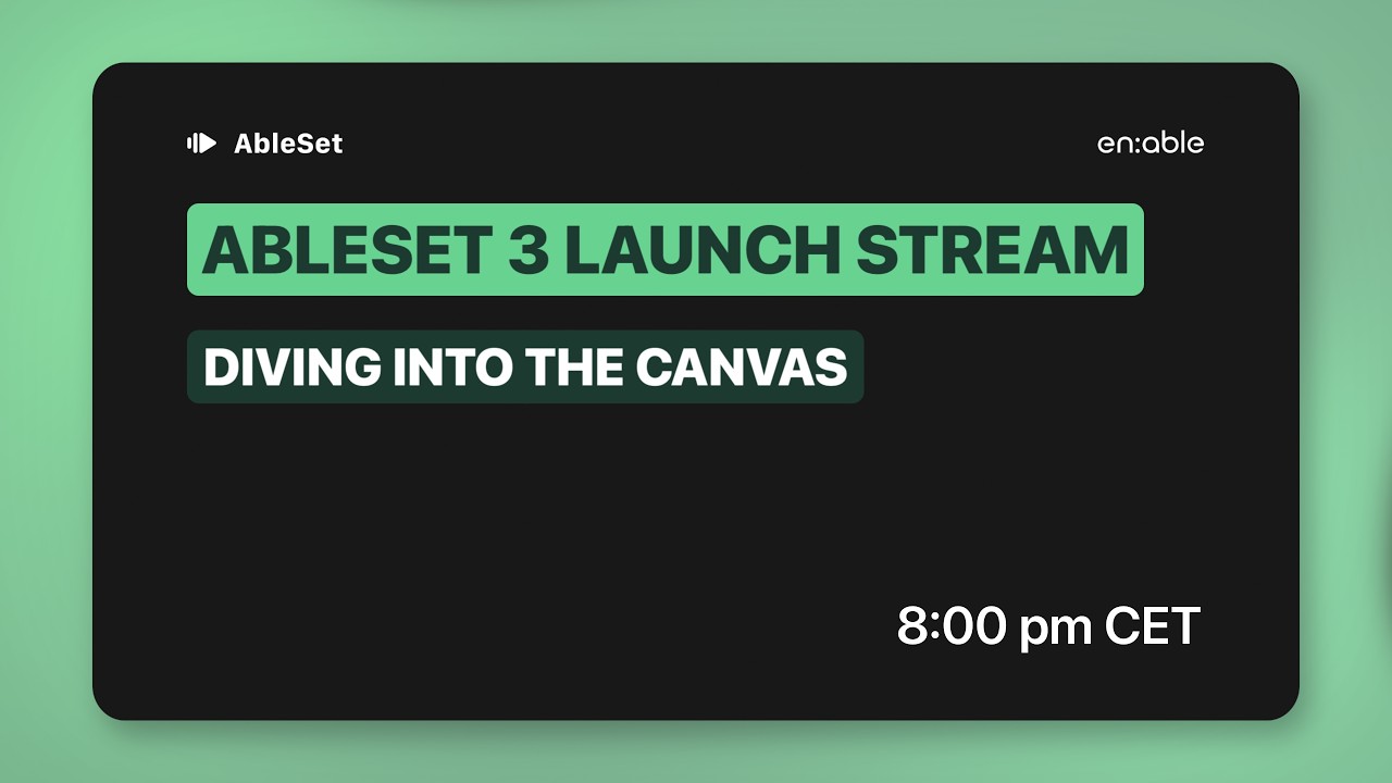 AbleSet 3 Launch Stream – Diving Into the Canvas (Fixed Audio)