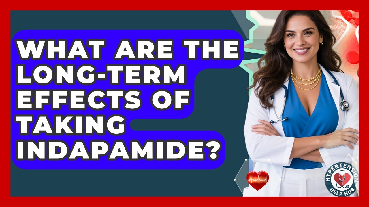 What Are The Long-term Effects Of Taking Indapamide? - Hypertension Help Hub