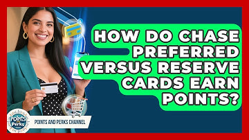 How Do Chase Preferred Versus Reserve Cards Earn Points? | Points and Perks Channel News