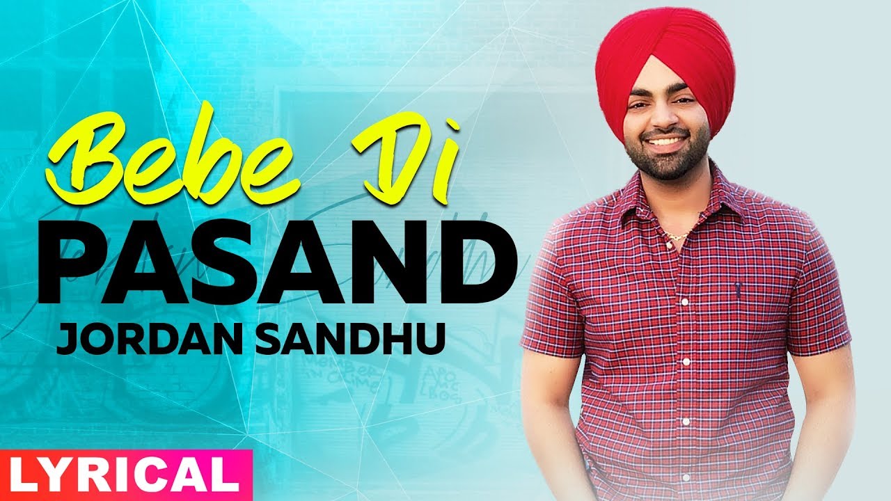 Bebe Di Pasand (Lyrical) | Jordan Sandhu | Bunty Bains | Desi Crew | Latest Punjabi Songs 2019