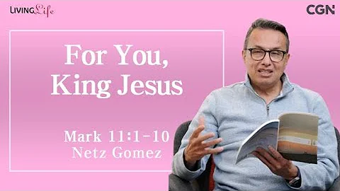 For You, King Jesus (Mark 11:1-10) - Living Life 02/01/2024 Daily Devotional Bible Study