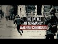 The battle of normandy walking cherbourg  history traveler episode 293