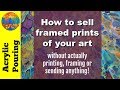 How to Sell Framed Prints of Your Art Without Printing or Framing Anything