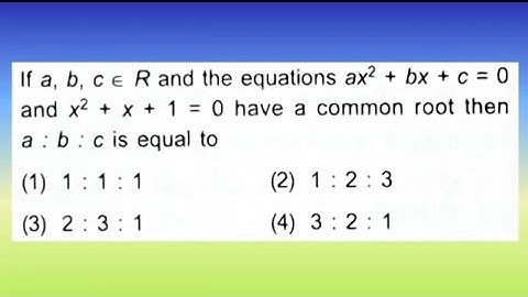 If a, b, c ∈ R and the equations ax² + bx + c = 0 and x² + x + 1 = 0 have a...| Doubtify JEE