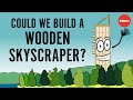 Could we build a wooden skyscraper? - Stefan Al