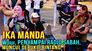 🔥WOw, IKA MANDA DJ Radio ERA SABAH Dtg Tengok Busking DiBUKIT BINTANG❗Siap Belanja Lagu DIARI HATIMU