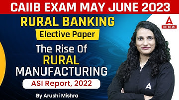 CAIIB May June 2023 |Rural Banking |Elective Paper |The Rise of Rural Manufacturing |ASI Report 2022