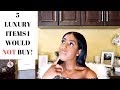 5 LUXURY ITEMS I WOULD NOT BUY IF I STARTED ALL OVER (TAG VIDEO)