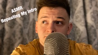 ASMR | Repeating My Intro
