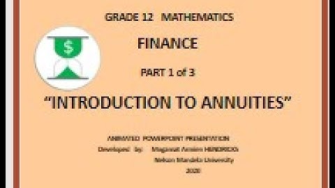 Financial Mathematics  Grade 12   Introduction To Annuities  Part 1  of 3