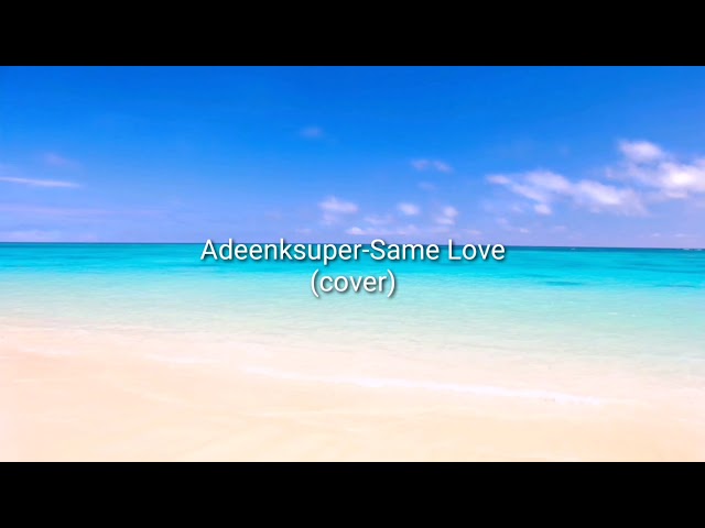 Adeenksuper - Same Love (cover) class=