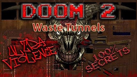 Doom 2 : Waste Tunnels (Ultra-Violence 100% Secrets)