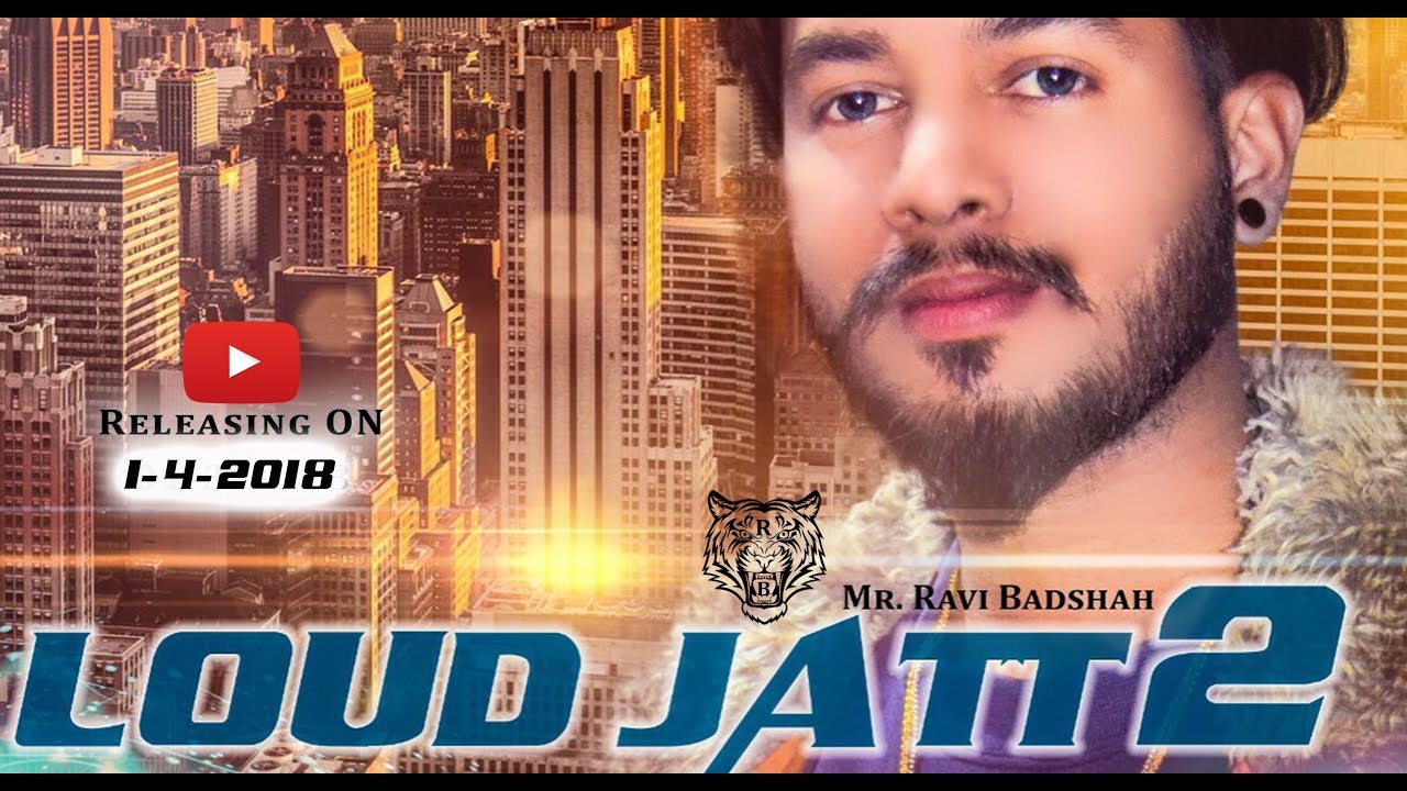 Loud Jatt 2 Mr. Ravi Badshah D Rhymester New Punjabi