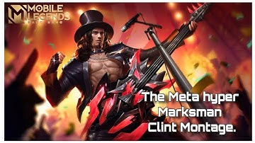 The Meta hyper Marksman | Clint Montage | MLBB!