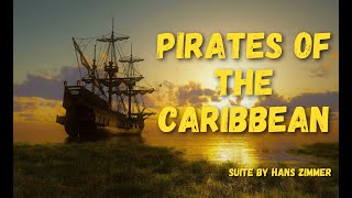 Pirates of the Caribbean  Suite by Hans Zimmer