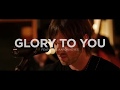 Glory To You - featuring Aaron Keyes