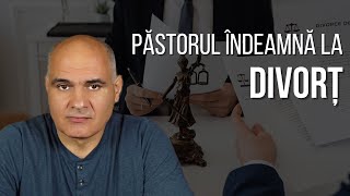 Ce să faci dacă pastorul bisericii îndeamnă la divorț | Vasile Filat