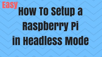 Raspberry Pi Headless Mode Setup WiFi, Ethernet No Monitor Keyboard Mouse