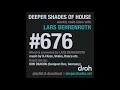 Deeper Shades Of House 676 w/ exclusive guest mix by RON DEACON (Compost Records, Germany)