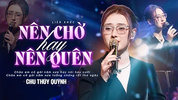 NÊN CHỜ HAY NÊN QUÊN - CHU THÚY QUỲNH Gây Nghiện Với Giọng Live Đậm Chất Riêng | Mây Lang Thang