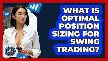 What Is Optimal Position Sizing For Swing Trading? - Stock and Options Playbook