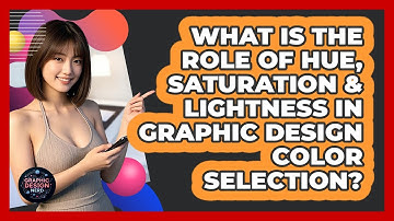 What Is The Role Of Hue, Saturation & Lightness In Graphic Design Color Selection?