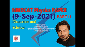 PMC NMDCAT 2021 Physics 9 Sep 2021[PART II] / Discussion and Solution / #TEPS / #PMC2021