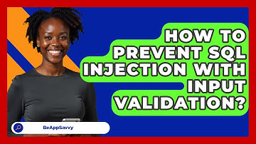 How To Prevent SQL Injection With Input Validation? - Be App Savvy