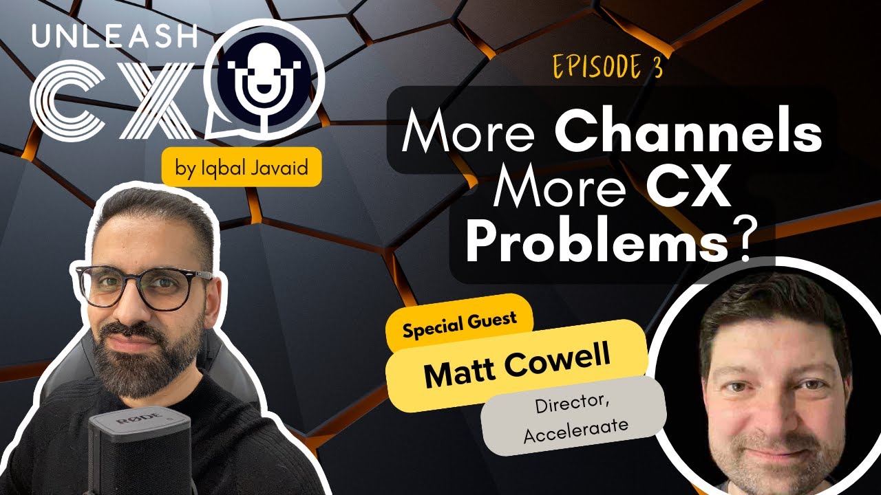 More Channels More CX Problems? - Unleash CX Podcast - Episode 3 - YouTube