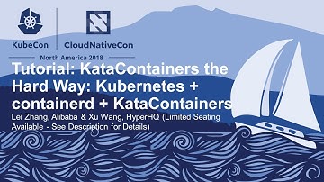 Tutorial: KataContainers the Hard Way: Kubernetes + containerd... - Lei Zhang & Xu Wang