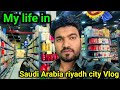 My life in saudi arabia  riyadh city vlog