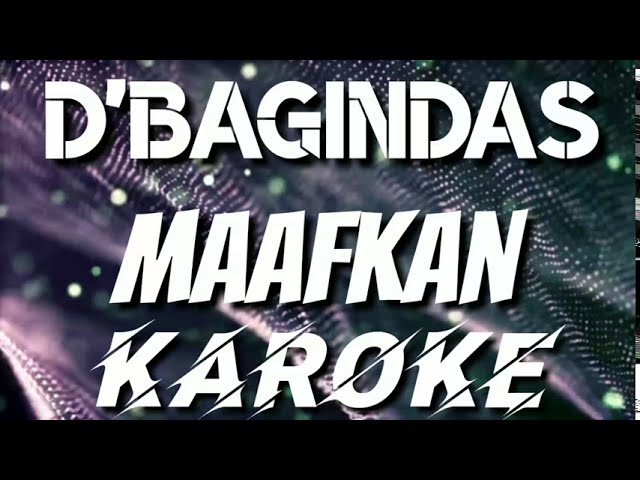 KAROKE | D'BAGINDAS - MAAFKAN class=