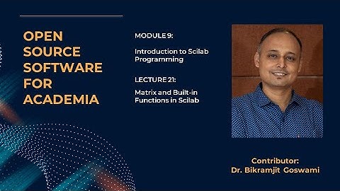 Lecture Video 21 Matrix and Built in Functions in Scilab