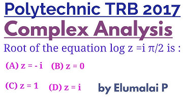 Polytechnic TRB 2017|Complex Analysis|Root of the equation log z=i π/2|