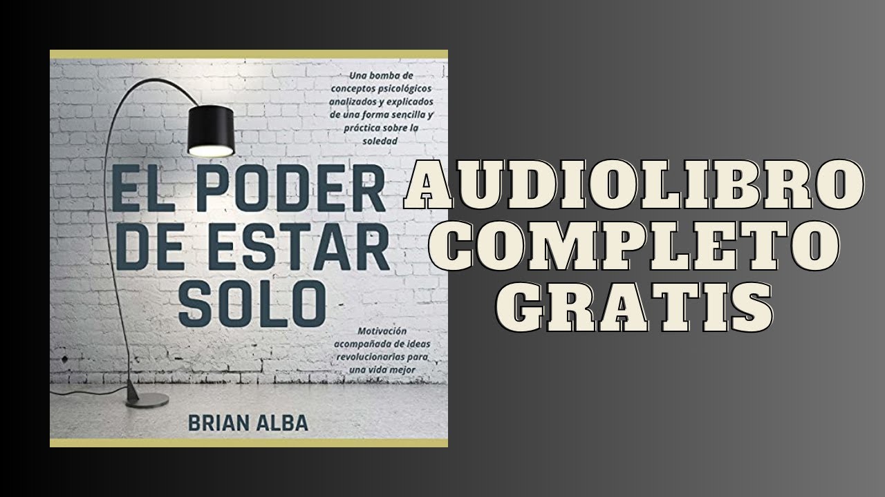 El Poder de Estar Solo - Audiolibro - 📖 de Brian Alba - YouTube