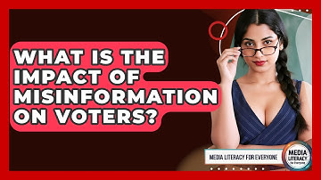 What Is The Impact Of Misinformation On Voters? - Media Literacy For Everyone